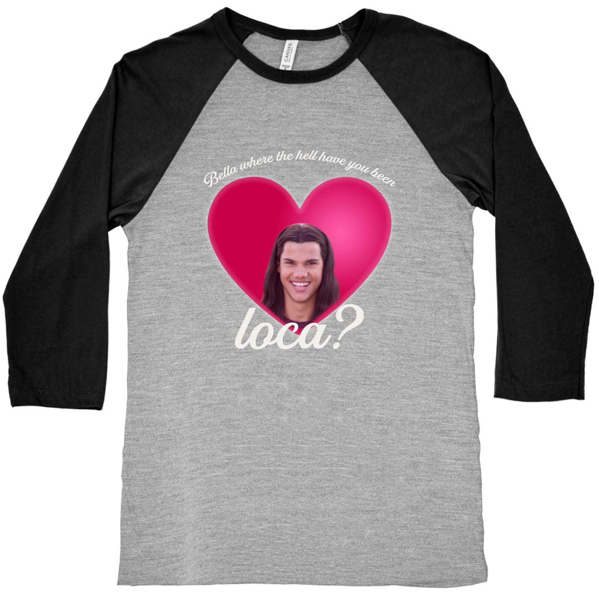 bella where the hell you been loca Baseball Tee